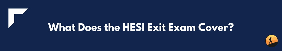 What Does the HESI Exit Exam Cover?