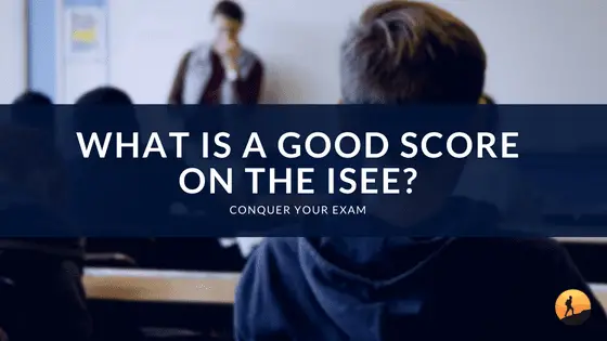 What is a Good Score on the ISEE?