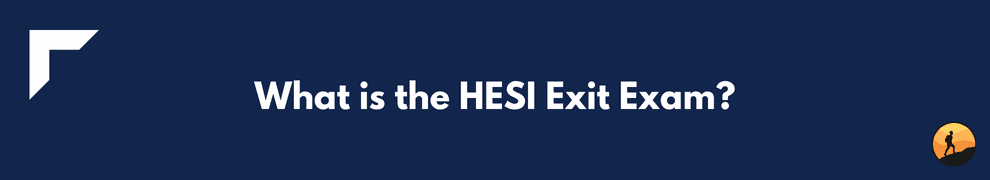 What is the HESI Exit Exam?