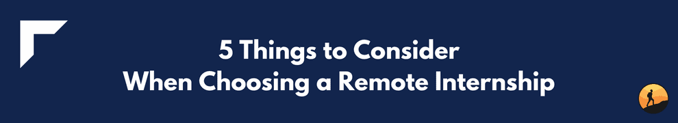 5 Things to Consider When Choosing a Remote Internship