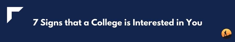 7 Signs that a College is Interested in You