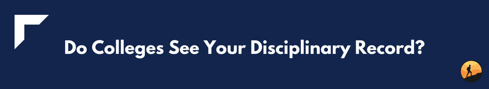Do Colleges See Your Disciplinary Record?