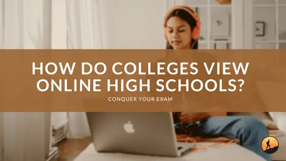 How Do Colleges View Online High Schools?