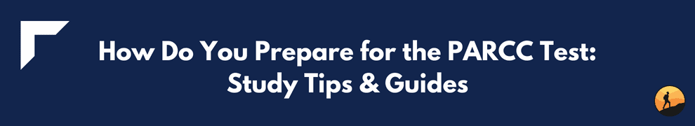 How Do You Prepare for the PARCC Test: Study Tips & Guides
