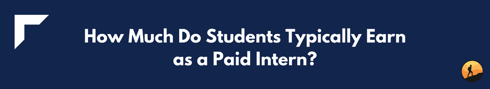 How Much Do Students Typically Earn as a Paid Intern?