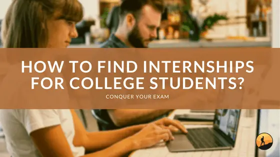 How to Find Internships for College Students?