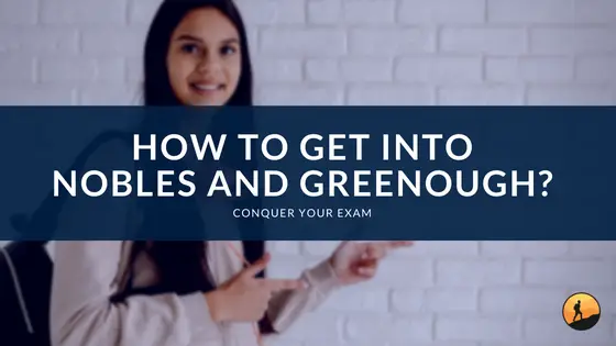 How to Get Into Nobles and Greenough?