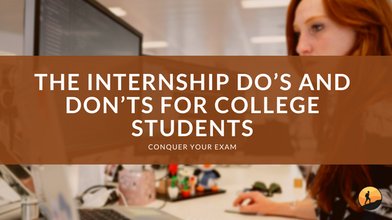 The Internship Do's and Don'ts for College Students