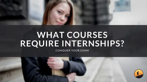 What Courses Require Internships?