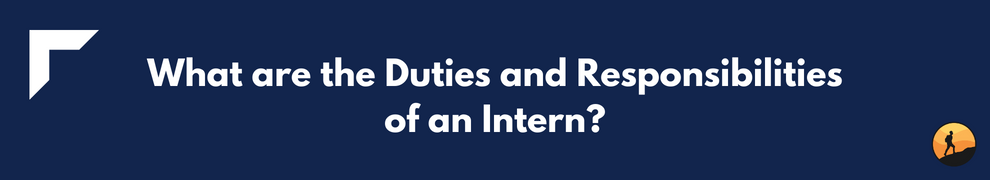 What are the Duties and Responsibilities of an Intern?