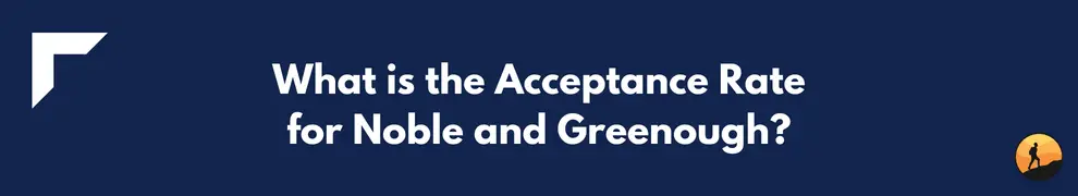 What is the Acceptance Rate for Noble and Greenough?