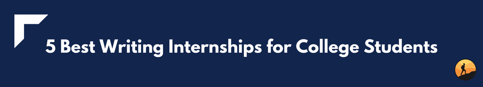 5 Best Writing Internships for College Students