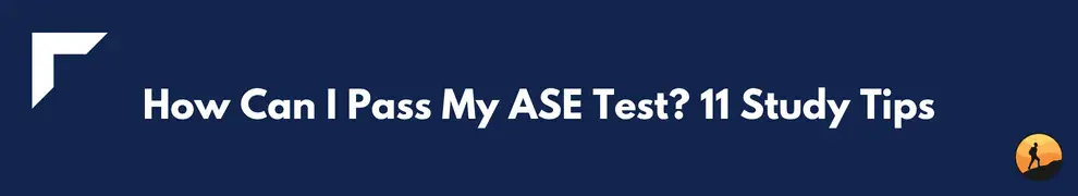 How Can I Pass My ASE Test? 11 Study Tips