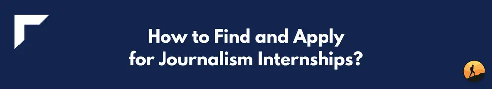How to Find and Apply for Journalism Internships?