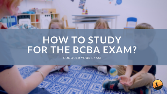 How to Study for the BCBA Exam?
