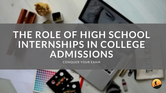 The Role of High School Internships in College Admissions