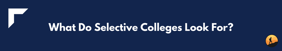 What Do Selective Colleges Look For?