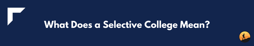 What Does a Selective College Mean?