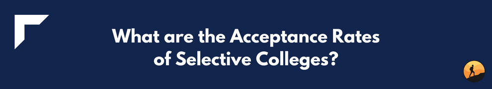 What are the Acceptance Rates of Selective Colleges?