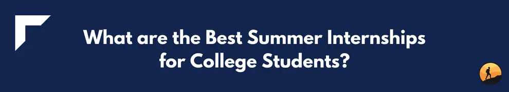 What are the Best Summer Internships for College Students?