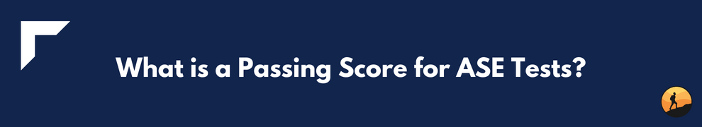 What is a Passing Score for ASE Tests?