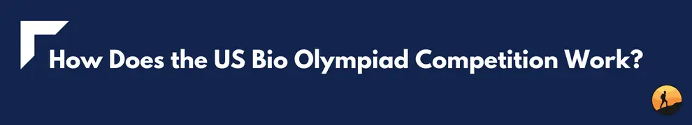 How Does the US Bio Olympiad Competition Work?