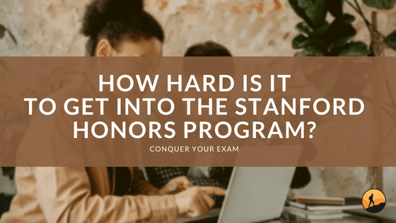 How Hard Is It to Get Into the Stanford Honors Program?