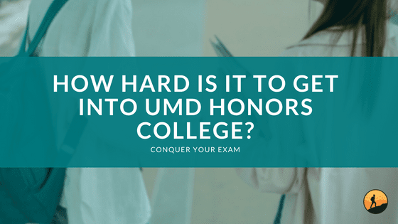 How Hard Is It to Get into UMD Honors College?