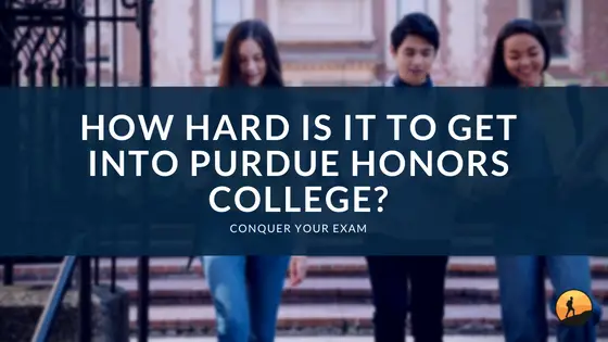 How Hard is it to Get into Purdue Honors College?