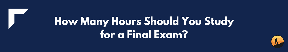 How Many Hours Should You Study for a Final Exam?