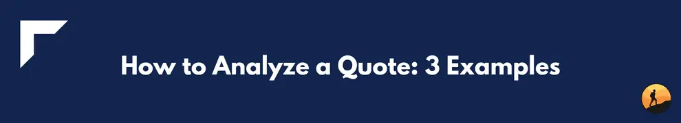 How to Analyze a Quote: 3 Examples