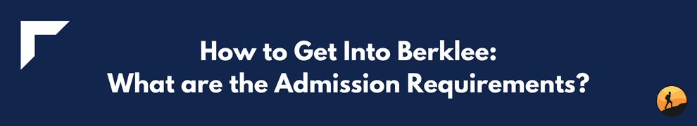 How to Get Into Berklee: What are the Admission Requirements?