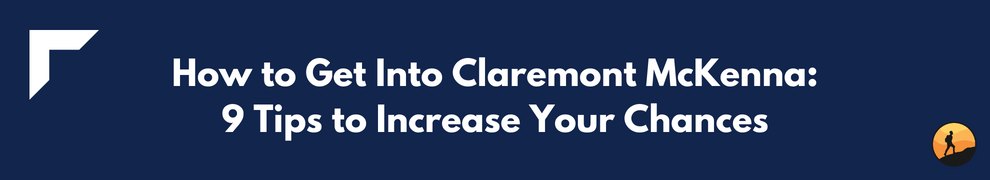 How to Get Into Claremont McKenna: 9 Tips to Increase Your Chances
