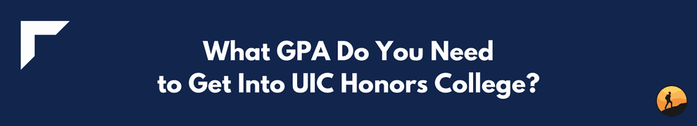 What GPA Do You Need to Get Into UIC Honors College?