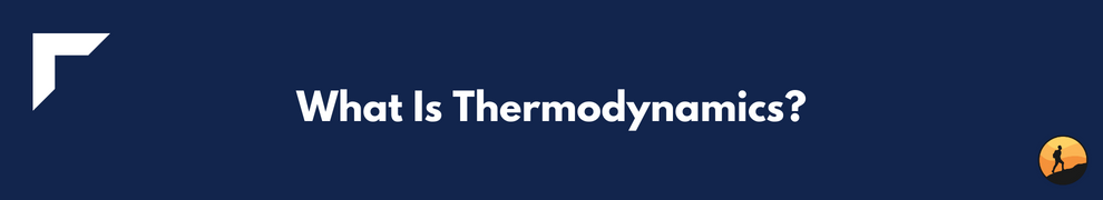 What Is Thermodynamics?