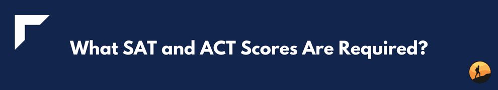 What SAT and ACT Scores Are Required?