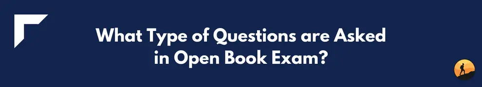 What Type of Questions are Asked in Open Book Exam?