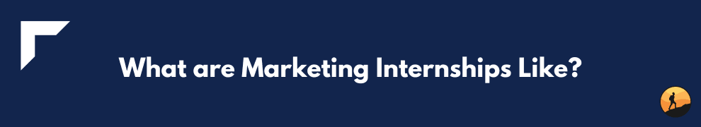 What are Marketing Internships Like?