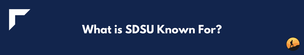 What is SDSU Known For?