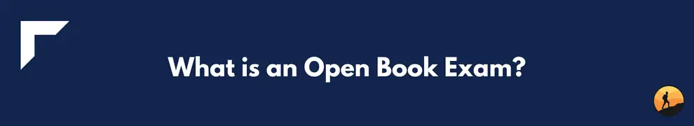 What is an Open Book Exam?
