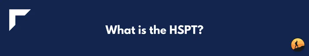 What is the HSPT?