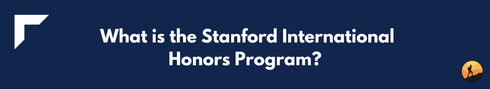 What is the Stanford International Honors Program?