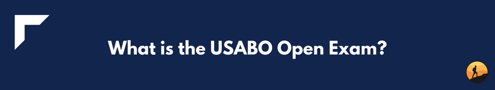 What is the USABO Open Exam?
