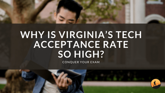 Why Is Virginia’s Tech Acceptance Rate So High?