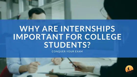 Why are Internships Important for College Students?
