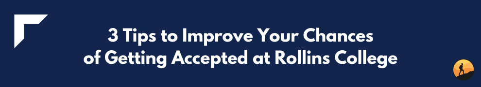 3 Tips to Improve Your Chances of Getting Accepted at Rollins College