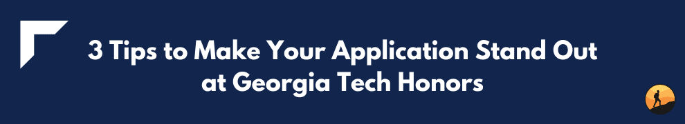 3 Tips to Make Your Application Stand Out at Georgia Tech Honors