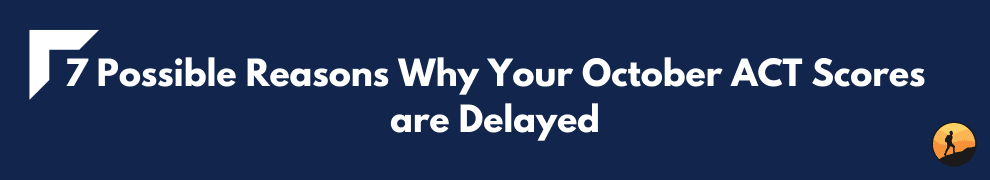 7 Possible Reasons Why Your October ACT Scores are Delayed