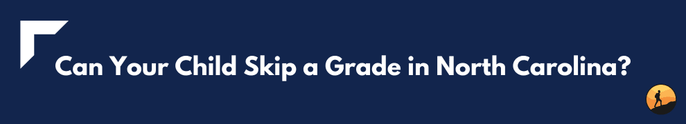 Can Your Child Skip a Grade in North Carolina?