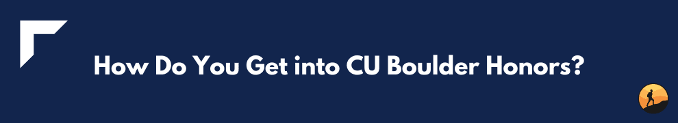 How Do You Get into CU Boulder Honors?